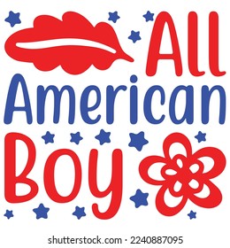 All American Boy, 4th July shirt design Print template happy independence day American typography design