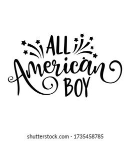 All american boy - Happy Independence Day July 4 lettering design illustration. Good for advertising, poster, announcement, invitation, party, greeting card, banner, gifts, print