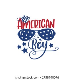 All American Boy - Happy Independence Day, lettering design illustration. Good for advertising, poster, announcement, invitation, party, T shirt print , poster, banner.