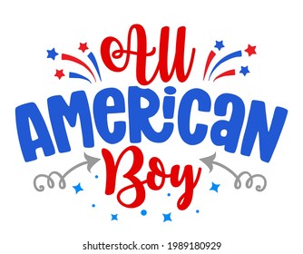All american Boy - Happy Independence Day July 4th lettering design illustration. Good for advertising, poster, announcement, invitation, party, greeting card, banner, gifts, print