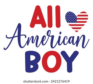 All American Boy, Independence Day, Patriot Day,4th of July, America T-shirt, Usa Flag, 4th of July Quotes, Freedom Shirt, Memorial Day, Cut Files, USA T-shirt, American Flag,