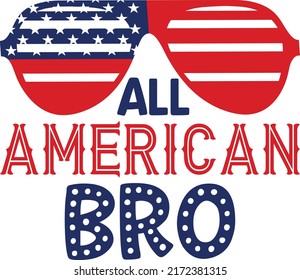 All American Bro, American day, American Flag, Freedom Day, Independence Day 