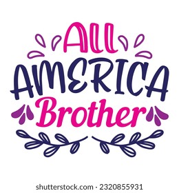 All American Brother, 4th July shirt design Print template happy independence day American typography design.