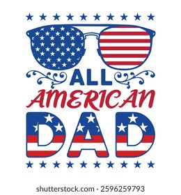All American Dad 4th Of July T-shirt Design Vector, American Independence Day Illustration, Fourth Of July Usa Flag Design