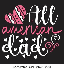 All American Dad - Dad, Daddy, Papa - Happy Father's Day T-shirt And SVG Design, Vector EPS File, can you download.