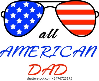 All American Dad Design with Sunglasses Featuring Stars and Stripes, Perfect for Independence Day, Fathers Day, Memorial Day, Veterans Day. 