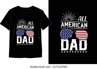 All American Dad-4th of July  T-shirt Design Vector. 4th of July Vector Graphic. 4th of July Typography illustration.