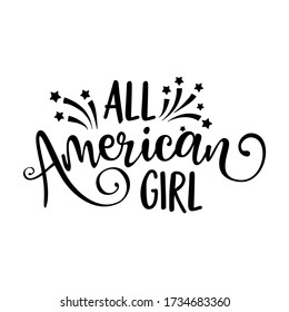 All american girl - Happy Independence Day July 4th lettering design illustration. Good for advertising, poster, announcement, invitation, party, greeting card, banner, gifts, print