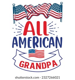 All American grandpa Funny fourth of July shirt print template, Independence Day, 4th Of July Shirt Design, American Flag, Men Women shirt, Freedom, Memorial Day  svg