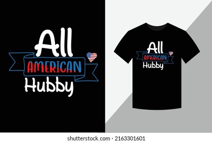 All American Hubby, Happy 4th July  America Independence Day Tshirt Design vector file