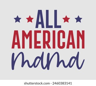 All American Mama, The 4th of July National Holiday. Vector Illustration