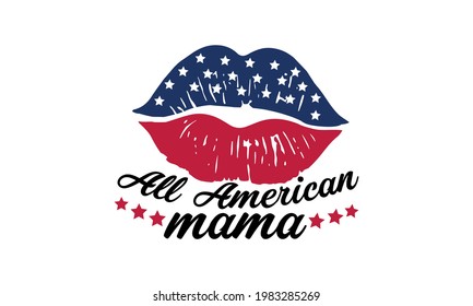 All American Mama Girl's Lips  4th Of July United State of America  Independence Day Vector 