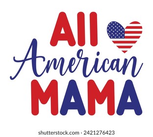 Toda la Mamá Americana, Día de la Independencia, Día del Patriota, 4 de julio, camiseta de Estados Unidos, Bandera Estadounidense, Citas del 4 de julio, Camisa por la Libertad, Día de la Conmemoración, Archivos Cortados, Camiseta Estadounidense, Bandera Estadounidense,