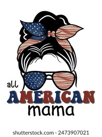 All American Mama Patriotic 4th July t-shirt design, 4th July t shirt vector