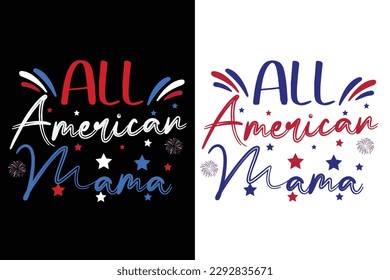 All American mama quotes t shirt ,4th of July t shirt design
