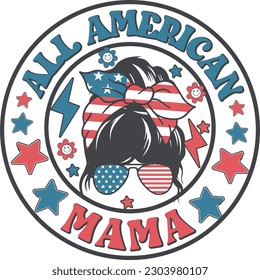 All American Mama Retro 4th of July Messy Bun Mama T-shirt Design svg