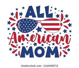 All American mom - Happy Independence Day, design illustration. Good for advertising, poster, announcement, invitation, party, T shirt print , poster, banner.