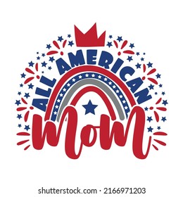 All American mom - Happy Independence Day, design illustration. Good for advertising, poster, announcement, invitation, party, T shirt print , poster, banner.