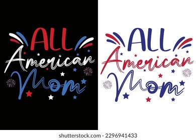 All American mom  quotes t shirt ,4th of July t shirt design

