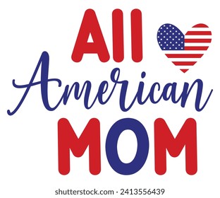 All American Mom Svg,Usa T shirt,Mothers Day Svg,Png,Mom Quotes Svg,Funny Mom Svg,Gift For Mom Svg,Mom life Svg,Mama Svg,Mommy T-shirt Design,Svg Cut File,Dog Mom deisn,Retro Groovy,Auntie, svg