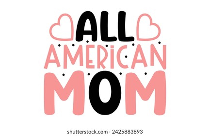 all American mom, mom t-shirt design eps file.