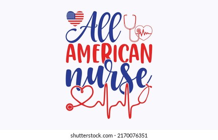 all american nurse -  4th of July fireworks svg for design shirt and scrapbooking. Good for advertising, poster, announcement, invitation, Templet svg