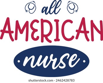 All American Nurse 4th Of July Nurse Gift T-shirt Design