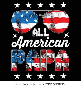 All American Papa design 4th of July Independence Day fathers day American flag t-shirt design