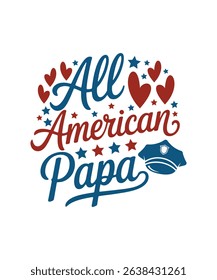 All American Papa. Happy Independence Day Celebration! Vintage vector illustration of a T-shirt design featuring retro typography.