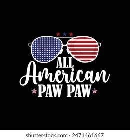 All American Paw Paw, independent day t shirt, Fourth of July, 4th of July, Printable Vector Illustration, t-shirt, typography, vector, Retro, sublimation design, lettering design illustration.