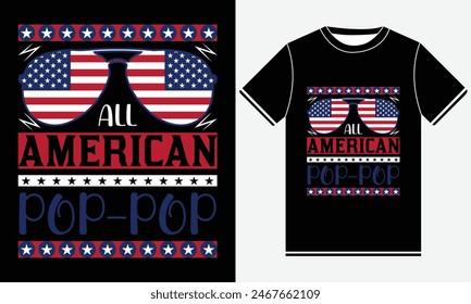 All American Pop-Pop T-shirt, 4th of July, 4th of July Dress, USA Flag T-shirt, America T-shirts, Independence day, Freedom Shirt, USA T-shirt, Usa Vector, USA T-shirt Design Template, Print