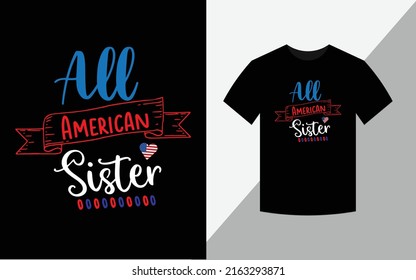 All American Sister, Happy 4th July  America Independence Day Tshirt Design vector file
