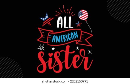 All American Sister  - Mom T shirt Design, Hand drawn lettering and calligraphy, Svg Files for Cricut, Instant Download, Illustration for prints on bags, posters