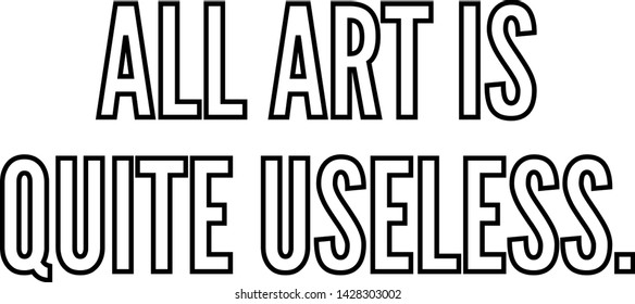 All art is quite useless outlined text art