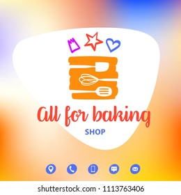 All for baking shop. Silhouette stylized kitchenware.  Concept template logo, banner, poster for confectionery, bakery, candy, cake, pie market.
