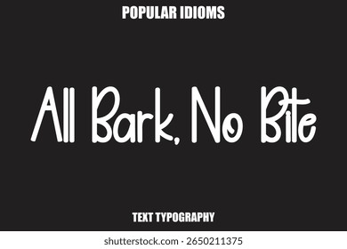 All Bark, No Bite text Calligrathy Stylist Idioms