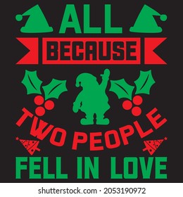 all because two people fell in love t shirt design, vector file.