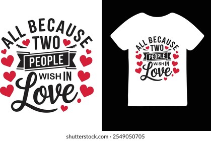 all because two people wise in love valentine vector t-shirt design