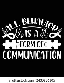 ALL BEHAVIOR IS A FORM OF COMMUNICATION TSHIRT DESIGN