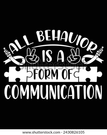 ALL BEHAVIOR IS A FORM OF COMMUNICATION TSHIRT DESIGN
