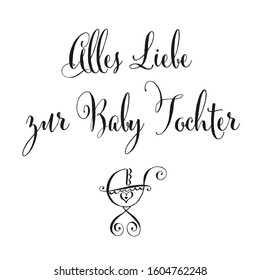 All the best for baby daughter, translated in German. Vector lettering composition, calligraphy, handwritten logo. Design for postcards, t-shirts, banners, greeting cards, mugs, stickers. EPS 10