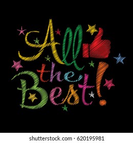 All the best Embroidery style calligraphic colorful lettering with finger up, stars and neckline ornament. Vector tapestry grunge texture. Modern colorful lettering text