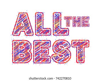 ALL the BEST. the inscription colored abstraction on white background
