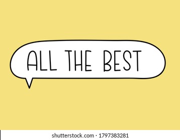 All the best inscription. Handwritten lettering illustration. Black vector text in speech bubble. Simple outline marker style. Imitation of conversation.