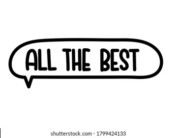 All the best inscription. Handwritten lettering illustration. Black vector text in speech bubble. Simple outline marker style. Imitation of conversation.