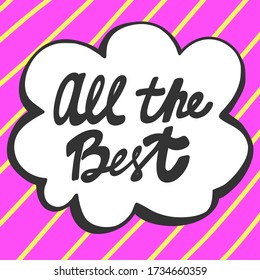 All the Best. Sticker for social media content. Vector hand drawn illustration with cartoon lettering. Bubble pop art comic style poster, t shirt print, post card, video blog cover