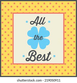 All the best / Typographic vintage illustration / Four leaved clover signs / Vector illustration