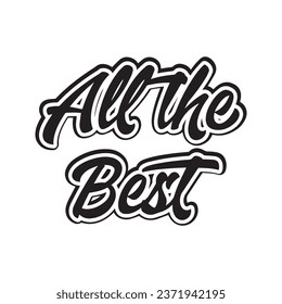 All the best Wishing Design, Calligraphy black text word and White Background, Vector Illustration Abstract Editable image