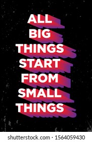 all big things start from small things, quotes. apparel tshirt design. vector illustration