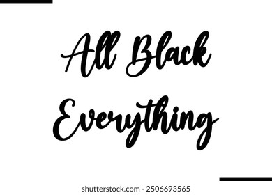 All Black Everything Saying Typography Text Art